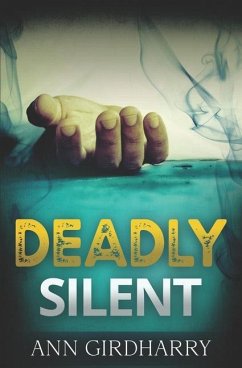 Deadly Silent: a Gripping Crime Thriller - Girdharry, Ann