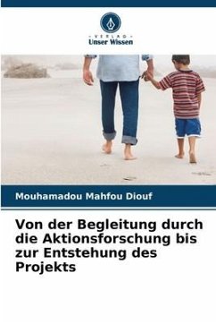 Von der Begleitung durch die Aktionsforschung bis zur Entstehung des Projekts - Diouf, Mouhamadou Mahfou