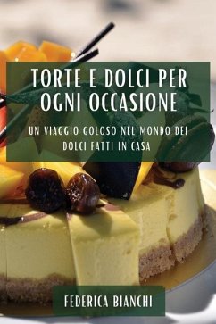 Torte e Dolci per Ogni Occasione - Bianchi, Federica