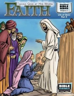 Faith: Taking God at His Word: New Testament Volume 5: Life of Christ Part 5 - Greiner, Ruth B.; International, Bible Visuals