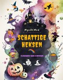 Schattige heksen   Kleurboek voor kinderen   Creatieve en grappige scènes uit de fantasiewereld van de hekserij