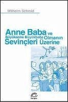 Anne Baba ve Büyükanne Büyükbaba Olmanin Sevincleri Üzerine - Schmid, Wilhelm