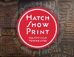 Hatch Show Print: American Letterpress Since 1879 - Country Music Hall of Fame and Museum; Sherraden, Jim; Aubry, Celene