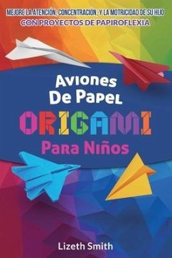Aviones De Papel Origami Para Niños - Smith, Lizeth