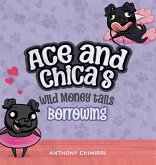 Ace and Chica's Wild Money Tails Borrowing Ace and Chica's Wild Money Tails Borrowing