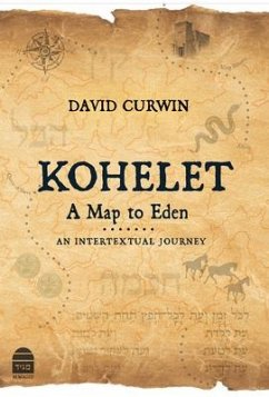 Kohelet: A Map to Eden: An Intertextual Journey - Curwin, David