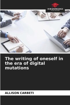 The writing of oneself in the era of digital mutations - Carbeti, Allison