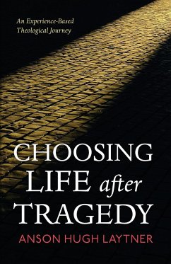 Choosing Life After Tragedy - Laytner, Anson Hugh