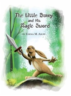 The Little Bunny and His Magic Sword - Adupe, Edenia M