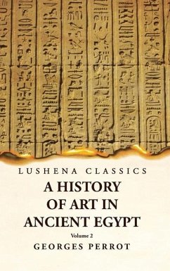 A History of Art in Ancient Egypt Volume 2 - Georges Perrot