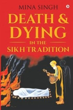 Death & Dying in the Sikh Tradition - Mina Singh