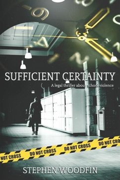 Sufficient Certainty: A Legal Thriller about School Violence - Woodfin, Stephen