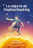 La culpa es de Stephen Hawking La culpa es de Stephen Hawking