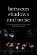 Between Shadows and Noise - Bild 1