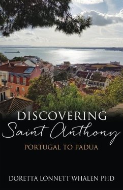 Discovering Saint Anthony: Portugal to Padua - Whalen, Doretta Lonnett