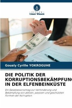 DIE POLITIK DER KORRUPTIONSBEKÄMPFUNG IN DER ELFENBEINKÜSTE - YOKROGUHE, Goualy Cyrille
