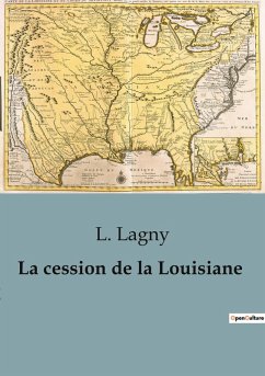 La cession de la Louisiane - Lagny, L.