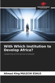 With Which Institution to Develop Africa?