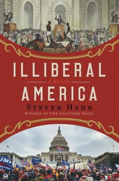 Illiberal America - Hahn, Steven
