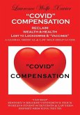 &quote;Covid&quote; Compensation: RECLAIM YOUR WEALTH & HEALTH Lost to Lockdowns & &quote;Vaccines&quote; MEDICAL & LAW SELF-HELP GUIDE