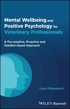 Mental Wellbeing and Positive Psychology for Veterinary Professionals - Woodward, Laura (Hampstead Village Vet Hospital, London, UK)
