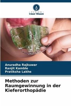 Methoden zur Raumgewinnung in der Kieferorthopädie - Rajkuwar, Anuradha;Kamble, Ranjit;LAKHE, PRATIKSHA