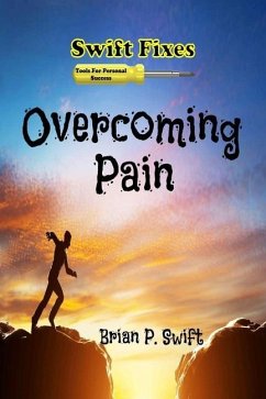 Swift Fixes: Overcoming Pain - Swift, Brian P.