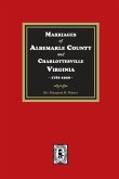 Marriages of Albemarle County and Charlottesville, Virginia, 1781-1929