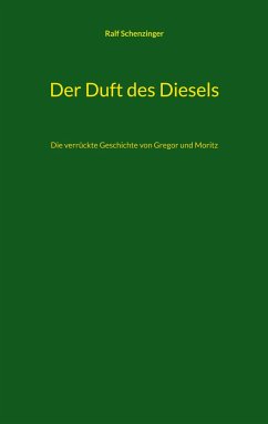Der Duft des Diesels - Schenzinger, Ralf