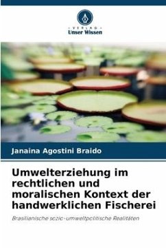 Umwelterziehung im rechtlichen und moralischen Kontext der handwerklichen Fischerei - Agostini Braido, Janaina