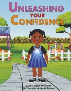 Unleashing Your Confidence - Williams, Jonay Elaine; Williams, Shanita Marie