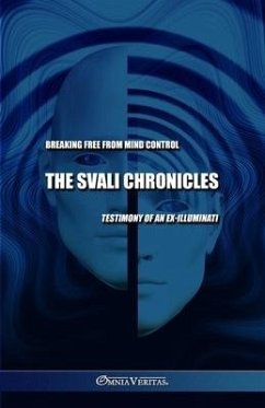 The Svali Chronicles - Breaking free from mind control: Testimony of an ex-illuminati - Svali