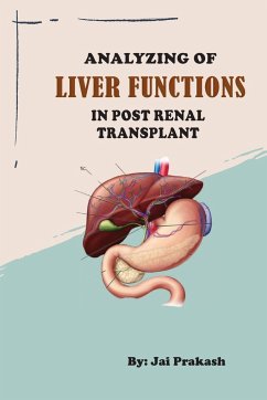 Analyzing of Liver Functions in Post Renal Transplant - Prakash, Jai