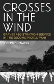 Crosses In The Wind: Graves Registration Service in the Second World War