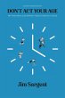 Don't ACT Your Age: How Twenty Minutes... - Bild 1