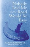 Nobody Told Me That the Road Would Be Easy: Devotions for People Working for Justice and Peace