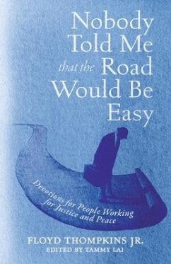 Nobody Told Me That the Road Would Be Easy: Devotions for People Working for Justice and Peace - Thompkins Jr, Floyd