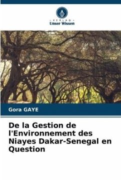 De la Gestion de l'Environnement des Niayes Dakar-Senegal en Question - Gaye, Gora