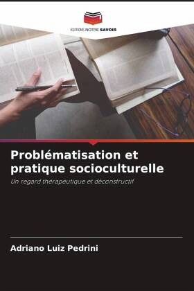 Problématisation et pratique socioculturelle Problématisation et pratique socioculturelle