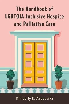 Cover The Handbook of LGBTQIA-Inclusive Hospice and Palliative Care
