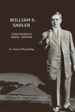 William S. Sadler: Chautauqua's Medic Orator - Meussling Ph. D., Vonne