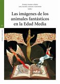 Las imágenes de los animales fantásticos en la Edad Media Las imágenes de los animales fantásticos en la Edad Media