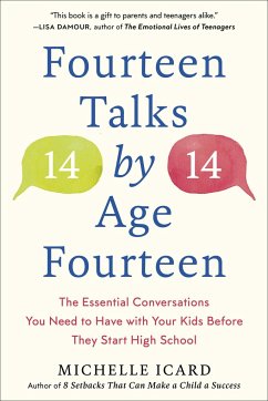 Fourteen Talks by Age Fourteen: The Essential Conversations You Need to Have with Your Kids Before They Start High School - Icard, Michelle