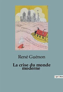 La crise du monde moderne - Guénon, René