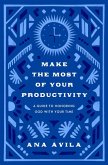 Make the Most of Your Productivity Make the Most of Your Productivity