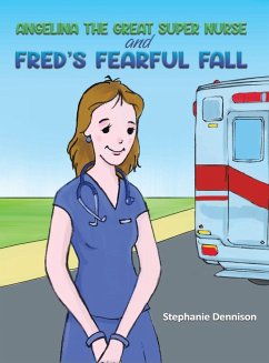 Angelina the Great Super Nurse and Fred's Fearful Fall - Dennison, Stephanie