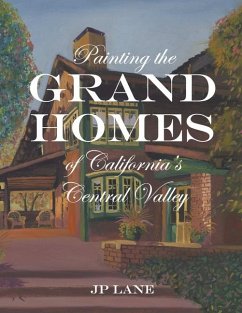 Painting the Grand Homes of California's Central Valley - Lane, Jp