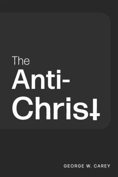 The Anti-Christ - Carey, George W.
