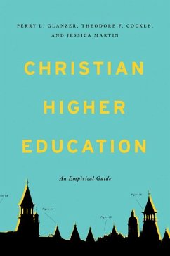 Christian Higher Education - Glanzer, Perry L; Cockle, Theodore F; Martin, Jessica