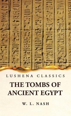 The Tombs of Ancient Egypt - W L Nash